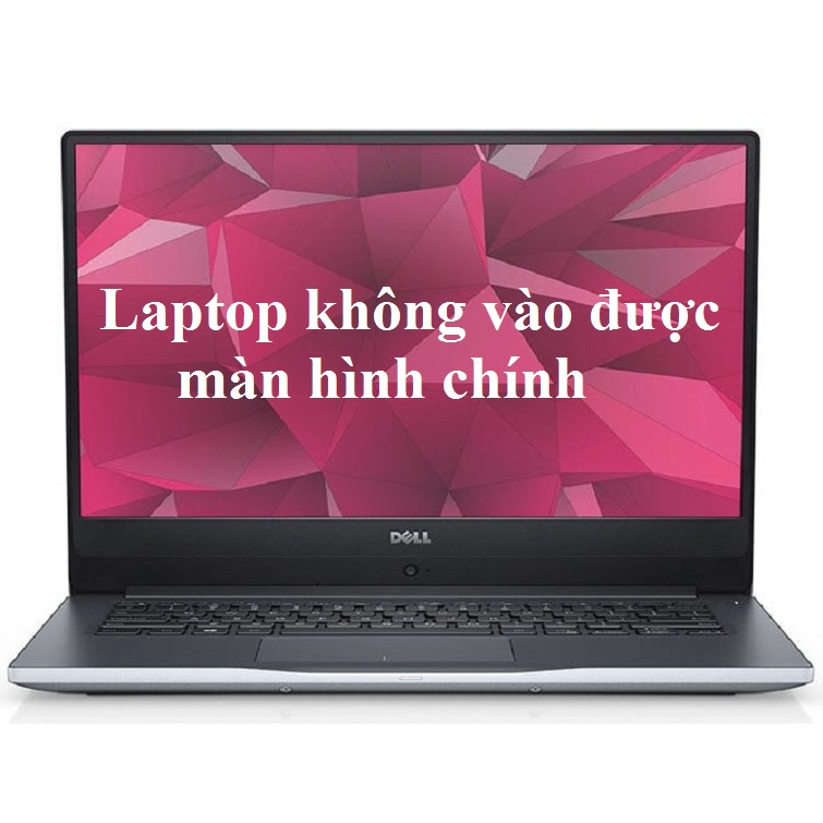 6 cách khắc phục laptop không vào được màn hình chính